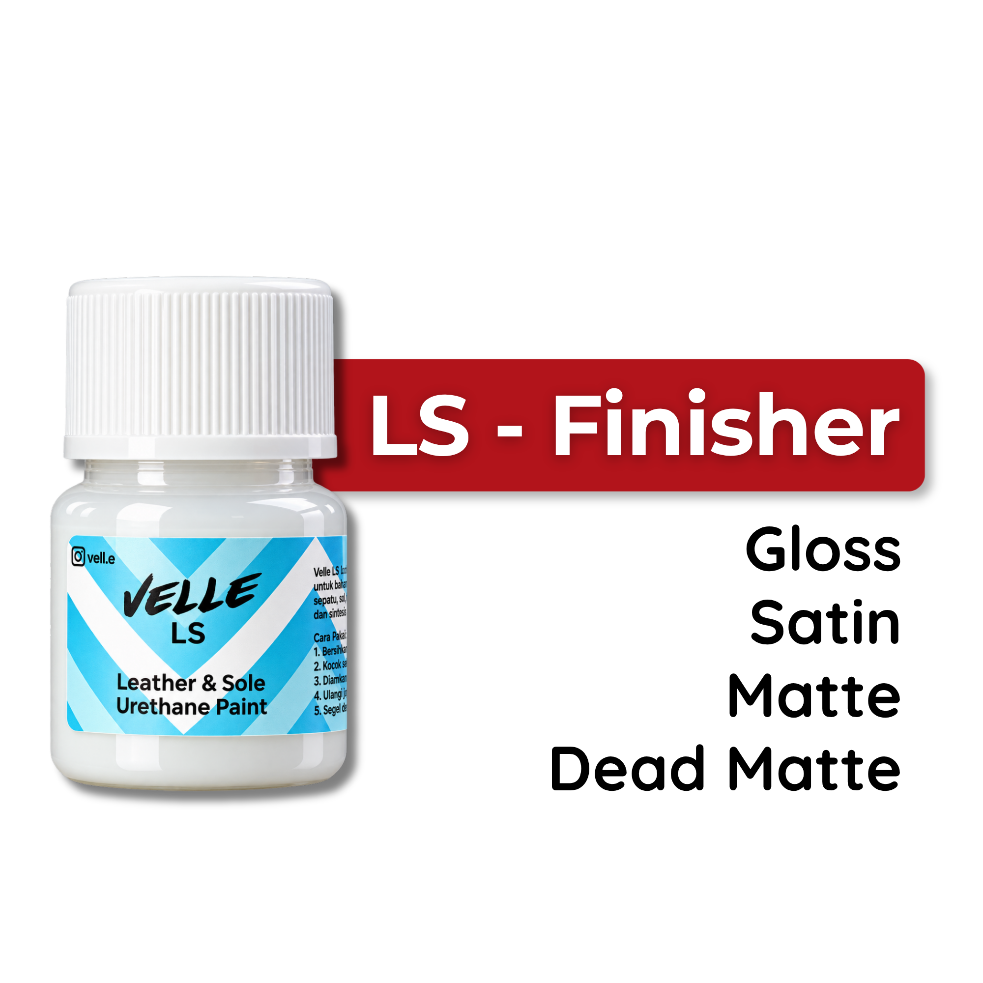 Velle LS - Finisher Clear Top Coat – Clear Coat Pelindung untuk Leather Paint Sepatu, Tas, Sol & Midsole, Gloss, Satin & Matte
